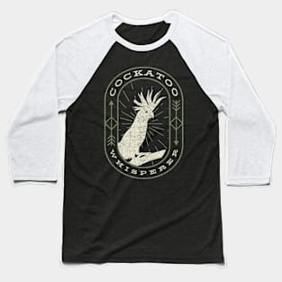 Cockatoo Whisperer Baseball T-Shirt